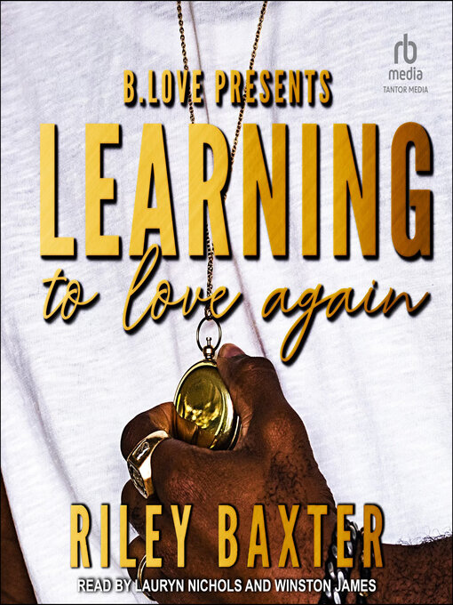 Title details for Learning to Love Again by Riley Baxter - Wait list